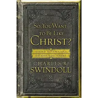 So, You Want to Be Like Christ?