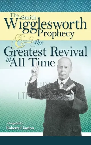 The Smith Wigglesworth Prophecy and the Greatest Revival of All Time