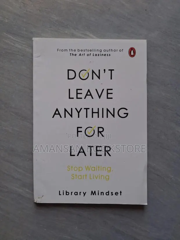 Don't Leave Anything for Later
