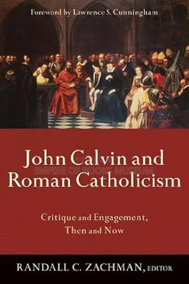 John Calvin and Roman Catholicism: Critique and Engagement, · Photo 1
