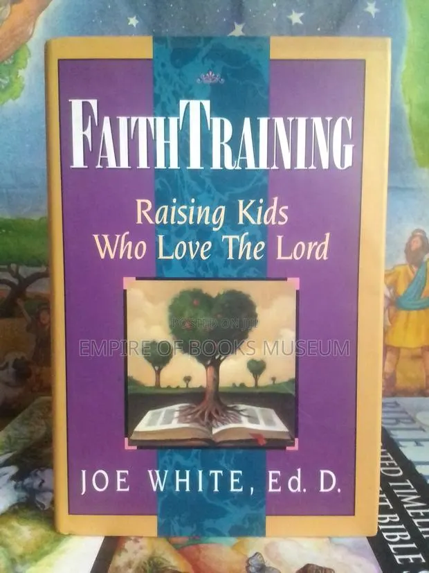 Faith Training: Raising Kids Who Love the Lord: By Joe White · Photo 2