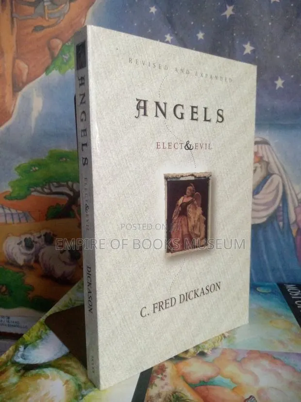 Angels Elect and Evil: By C Fred Dickason (Author) · Photo 1
