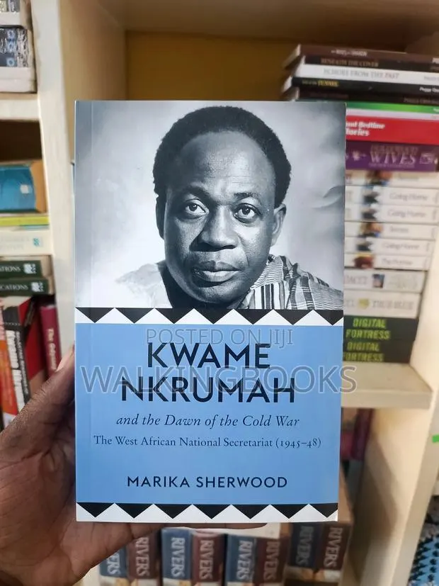 Kwame Nkrumah and the Dawn of the Cold War by Marika Sherwood · Photo 1