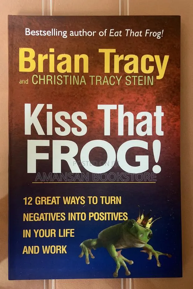Kiss That Frog By Brian Tracy And Christina Tracy Stein · Photo 1